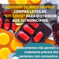 Governo de Mato Grosso compra lotes de “kit-covid” para distribuir aos 141 municípios